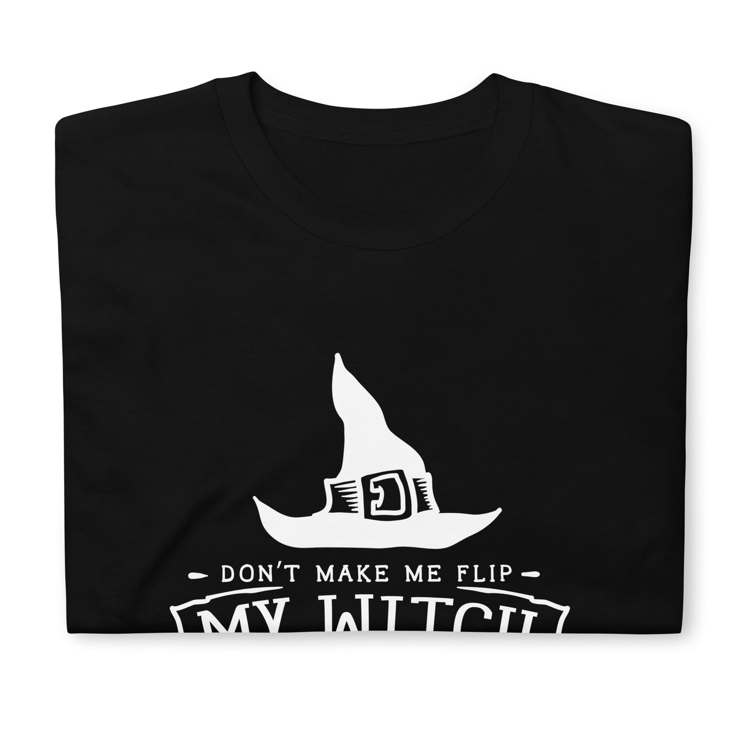 Don't Make Me Flip My Witch Switch Short-Sleeve Unisex T-Shirt.