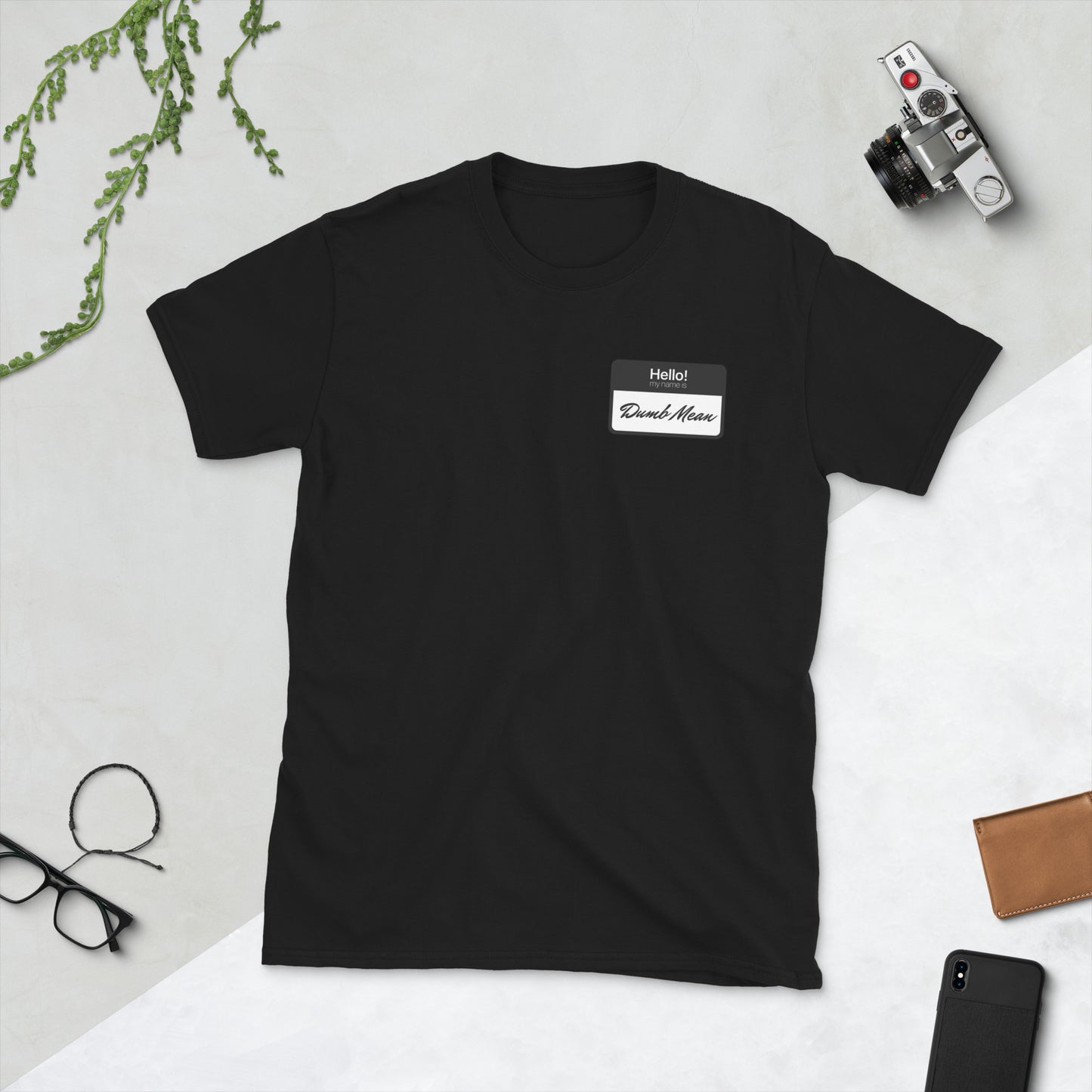 Hello My Name is: Dumb Mean Short-Sleeve Unisex T-Shirt.