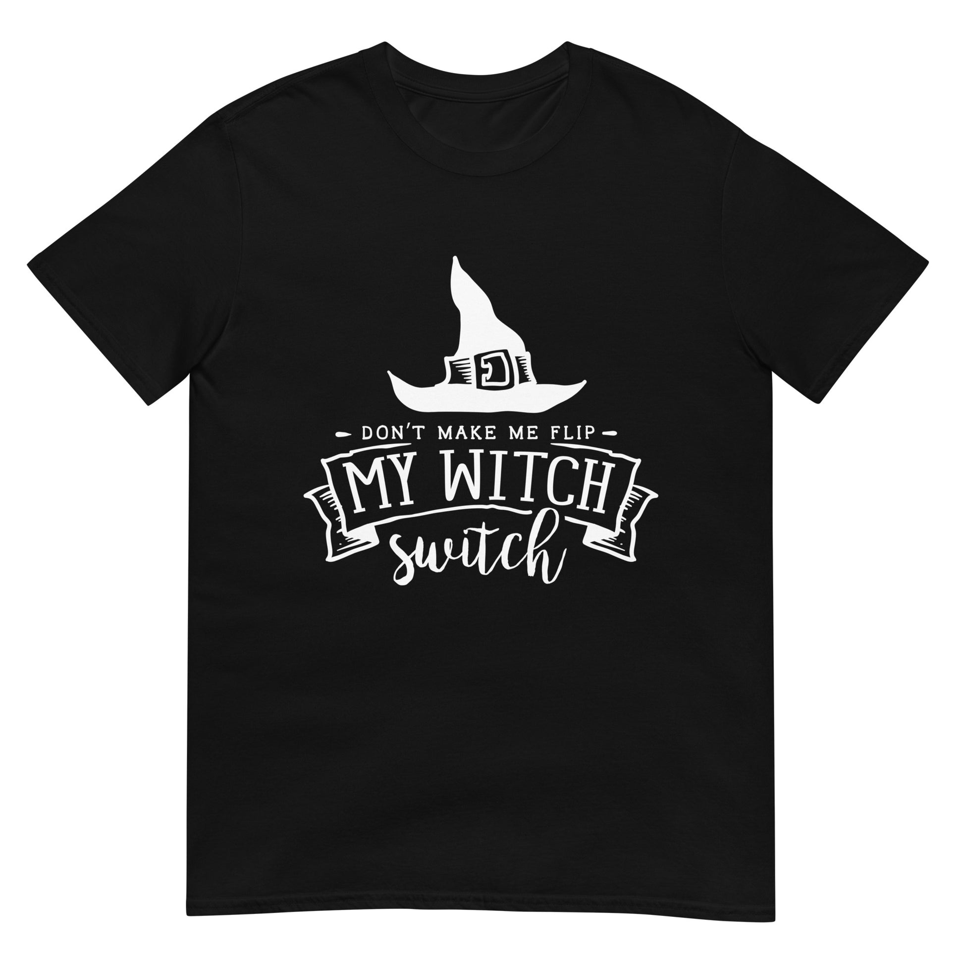 Don't Make Me Flip My Witch Switch Short-Sleeve Unisex T-Shirt.